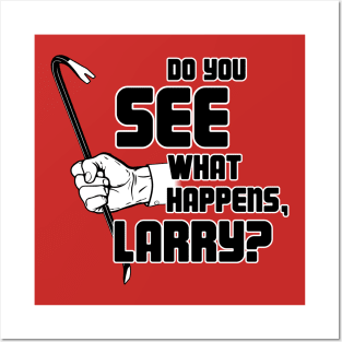 Do you see what happens, Larry? Posters and Art